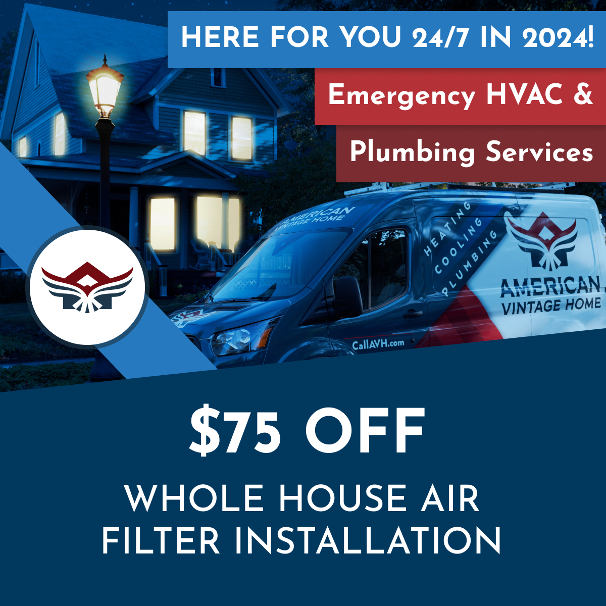 A graphic for American Vintage Home promoting "$75 OFF WHOLE HOUSE AIR FILTER INSTALLATION". The top features a night shot of a house with glowing windows and a branded service van parked out front, accompanied by the text "HERE FOR YOU 24/7 IN 2024!" and "Emergency HVAC & Plumbing Services". The American Vintage Home eagle logo is displayed in a circular inset on the left.